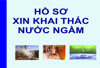 Xin Giấy phép khai thác nước ngầm, gia hạn khai thác nước ngầm
