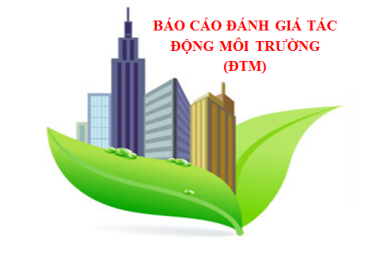 Lập Báo cáo đánh giá tác động môi trường (ĐTM) cấp Sở, cấp Bộ