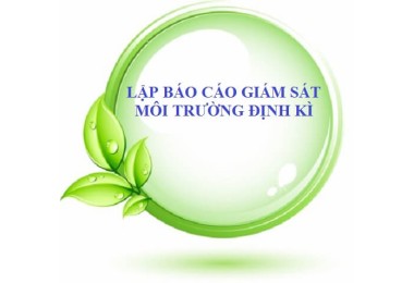 Lập Báo cáo quan trắc môi trường định kỳ